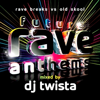 DJ Twista - Future Rave Anthems