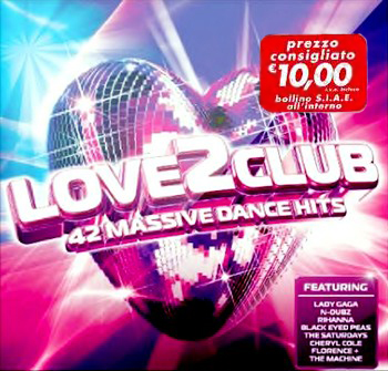 Love 2 Club (42 Massive Dance Hits) (2010)